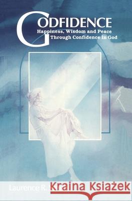 Godfidence: Happiness, Wisdom, and Peace Through Confidence in God Laurence R. Smith 9780914544777 Living Flame Press - książka