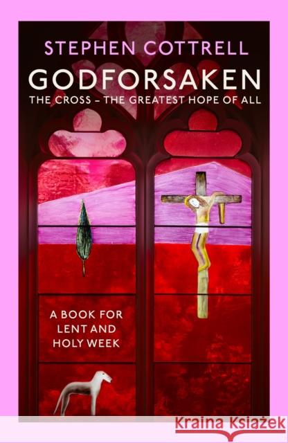 Godforsaken: The Cross - the greatest hope of all Stephen Cottrell 9781399805254 HODDER & STOUGHTON - książka