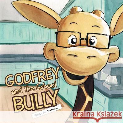 Godfrey and the School Bully Sharon Daniels 9781452521107 Balboa Press - książka