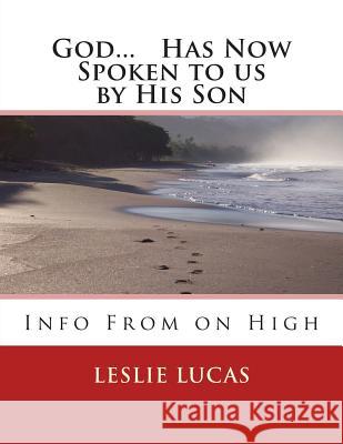 God...Has Now Spoken to us by His Son: The Last Generation Lucas, Leslie L. 9781484138458 Createspace - książka