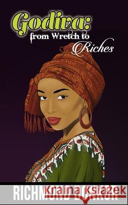 Godiva-From Wretch to Riches: How One Woman Turned Her Failure into Success Donkor, Richmond 9781539123286 Createspace Independent Publishing Platform - książka