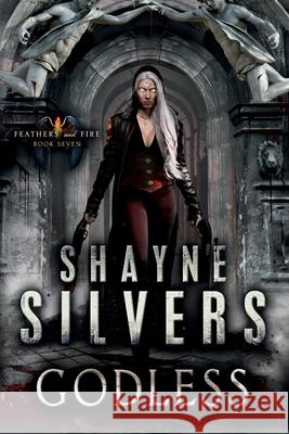 Godless: Feathers and Fire Book 7 Shayne Silvers 9781947709270 Argento Publishing, LLC - książka