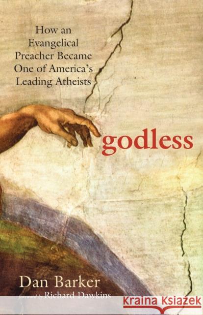 Godless: How an Evangelical Preacher Became One of America's Leading Atheists Barker, Dan 9781569756775 Ulysses Press - książka