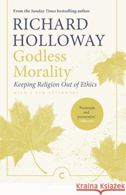 Godless Morality: Keeping Religion Out of Ethics Richard Holloway Richard Holloway 9781786893918 Canongate Books - książka