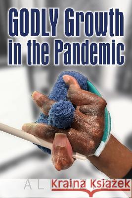 GODLY Growth In The Pandemic Ali Aziz 9781977259684 Outskirts Press - książka