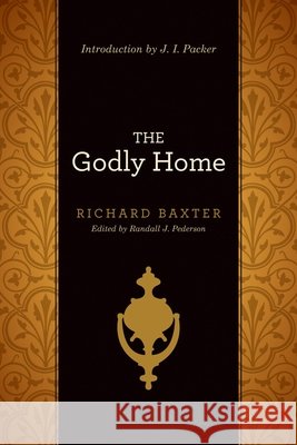 Godly Home  The Baxter 9781433513442 Crossway Books - książka