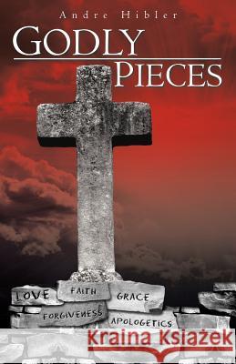 Godly Pieces Andre Hibler 9781466935877 Trafford Publishing - książka