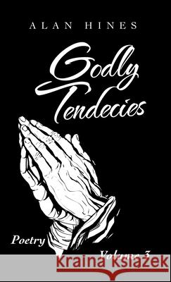 Godly Tendencies: Volume 3 Alan Hines 9781698707303 Trafford Publishing - książka