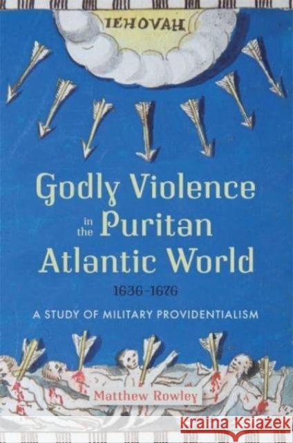 Godly Violence in the Puritan Atlantic World, 16 - A Study of Military Providentialism  9781837650149  - książka