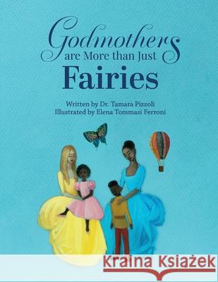 Godmothers are More than Just Fairies Tamara Pizzoli, Elena Tommasi Ferroni 9781955130042 English Schoolhouse - książka