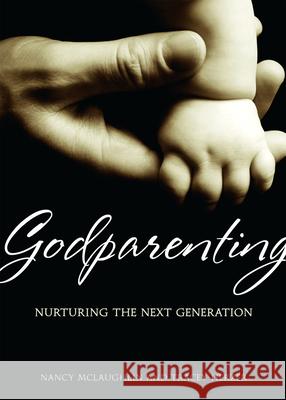 Godparenting: Nurturing the Next Generation Nancy Ann McLaughlin Tracey E. Herzer 9781640650350 Church Publishing - książka