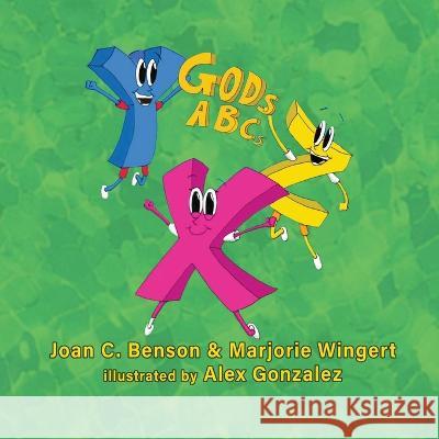 God's ABCs Joan C Benson Marjorie Wingert Alex Gonzalez 9781649498502 Elk Lake Publishing Inc - książka