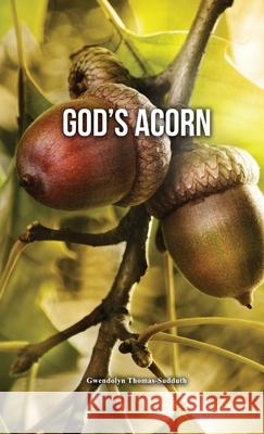 God's Acorn Gwendolyn Thomas-Sudduth 9781636610177 Dorrance Publishing Co. - książka