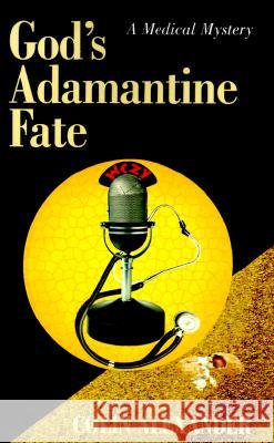 God's Adamantine Fate Colin Alexander 9780738804774 Xlibris - książka