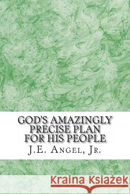 God's Amazingly Precise Plan For His People Angel Jr, J. E. 9781494264291 Createspace - książka