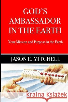 God's Ambassador in the Earth: Your Mission and Purpose in the Earth Malerie Cacibauda Kathryn Mitchell Barbara Mitchell 9781794637702 Independently Published - książka