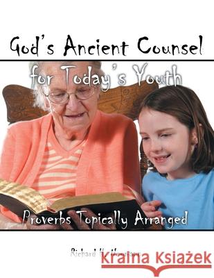 God's Ancient Counsel for Today's Youth: Proverbs Topically Arranged Richard H Neumann 9781664201187 WestBow Press - książka