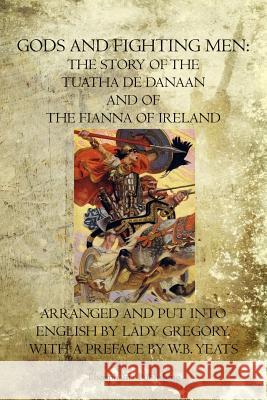 Gods and Fighting Men: The Story Of The Tuatha De Danaan And Of The Fianna Of Ireland Gregory, Lady 9781468020489 Createspace - książka
