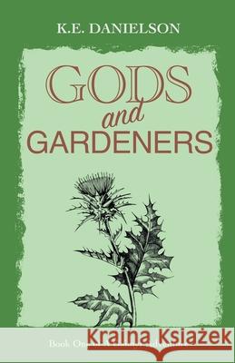 Gods and Gardeners K. E. Danielson 9789153139218 K.E. Danielson - książka