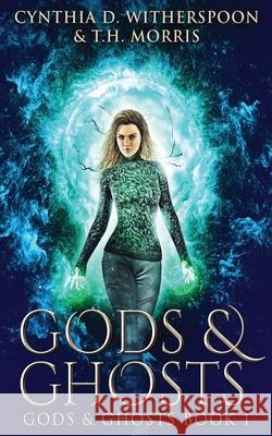 Gods And Ghosts Cynthia D. Witherspoon T. H. Morris 9784867453353 Next Chapter - książka