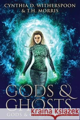 Gods And Ghosts Cynthia D Witherspoon, T H Morris 9784867453377 Next Chapter - książka