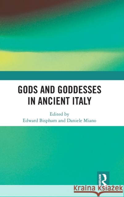 Gods and Goddesses in Ancient Italy Daniele Miano Edward Bispham 9781138697553 Routledge - książka