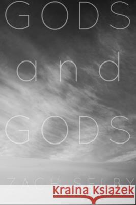 Gods and Gods Zach Selby 9781300123330 Lulu.com - książka