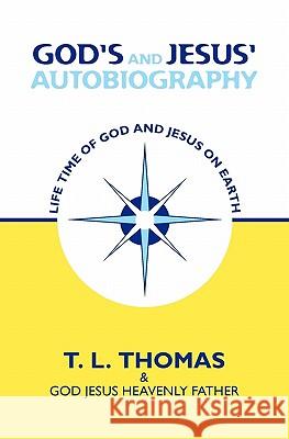 God's and Jesus' Autobiography: Life time of God and Jesus On earth Heavenly Father, God Jesus 9781453622896 Createspace - książka