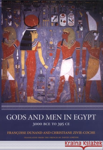 Gods and Men in Egypt: 3000 Bce to 395 Ce Dunand, Françoise 9780801441653 Cornell University Press - książka