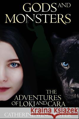 Gods and Monsters: The Adventures of Loki and Cara Catherine Winchester 9781515047865 Createspace - książka