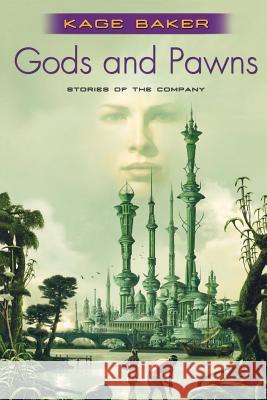 Gods and Pawns: Stories of the Company Baker, Kage 9780765315533 Tor Books - książka