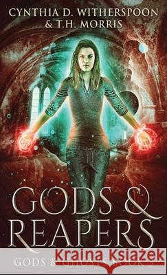 Gods And Reapers Cynthia D Witherspoon, T H Morris 9784867453438 Next Chapter - książka