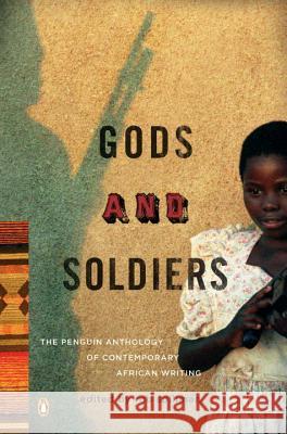 Gods and Soldiers: The Penguin Anthology of Contemporary African Writing Rob Spillman 9780143114734 Penguin Books - książka