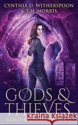 Gods And Thieves Cynthia D. Witherspoon T. H. Morris 9784867453407 Next Chapter - książka