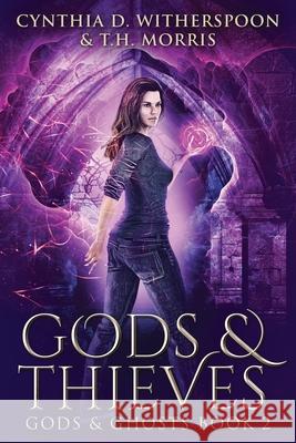 Gods And Thieves: Large Print Edition Cynthia D. Witherspoon T. H. Morris 9784867453421 Next Chapter - książka