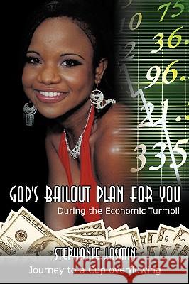 God's Bailout Plan for You: During the Economic Turmoil Jasmin, Stephanie 9781438951911 Authorhouse - książka