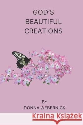 God's Beautiful Creations Donna Webernick   9798387206443 Independently Published - książka
