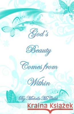 God's Beauty Comes From Within McCaleb, Michelle 9781500320973 Createspace - książka