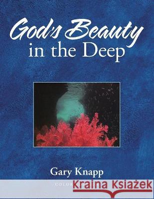 God's Beauty in the Deep Gary Knapp 9781664223103 WestBow Press - książka