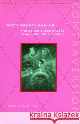 God's Beauty Parlor: And Other Queer Spaces in and Around the Bible Moore, Stephen D. 9780804743310 Stanford University Press - książka