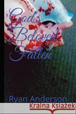 God's Beloved Fallen Ryan Lee Anderson Ryan Lee Anderson 9781980271963 Independently Published - książka