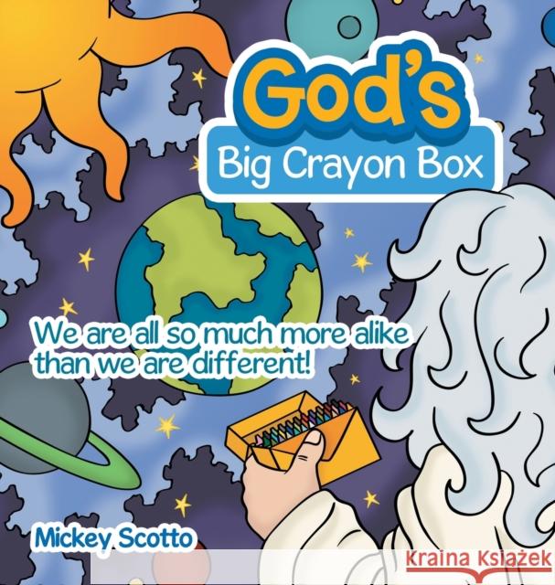 God's Big Crayon Box: We Are All so Much More Alike Than We Are Different! Mickey Scotto 9781665711692 Archway Publishing - książka