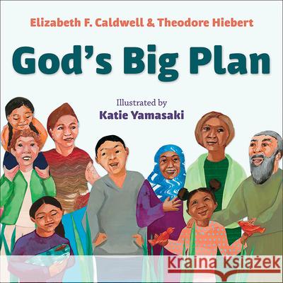 God's Big Plan Elizabeth F. Caldwell Theodore Hiebert Katie Yamasaki 9781947888234 Flyaway Books - książka