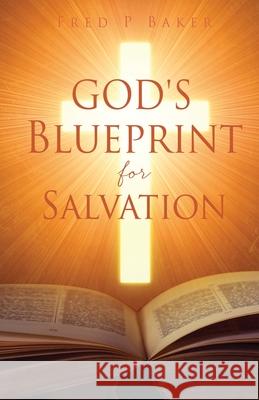 God's Blueprint for Salvation Fred P Baker 9781662827266 Xulon Press - książka