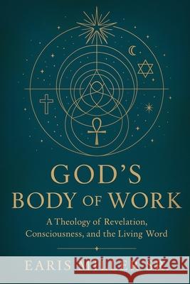 Gods Body of Work Earis K., Sr. Miller 9789699893667 Use My Own Imprint - książka