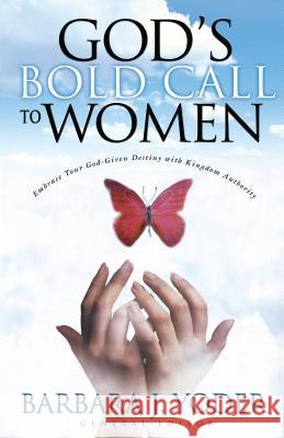 God's Bold Call to Women Barbara J. Yoder 9780800797621 Chosen Books - książka