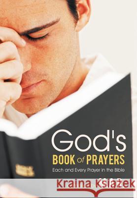 God's Book of Prayers: Each and Every Prayer in the Bible M. a. R. 9781449753122 WestBow Press - książka