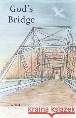 God's Bridge: A Novel of Believing Jack Perkins 9780692825822 Moosewood Editions - książka