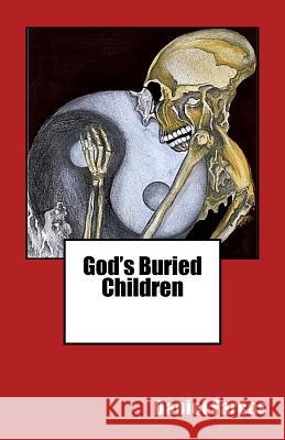 God's Buried Children Ph. D. Daniel Farcas 9781511590587 Createspace Independent Publishing Platform - książka