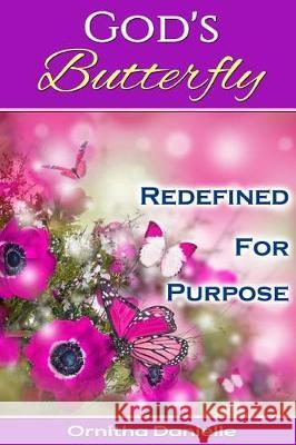 God's Butterfly: Redefined For Purpose Danielle, Ornitha 9780692653432 So Fyh Diva Publishing Ink - książka